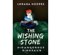 The Wishing Stone: Dangerous Dinosaur: Volume 1