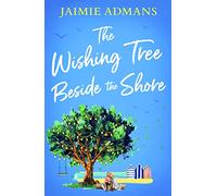 THE WISHING TREE BESIDE THE SHORE: The perfect feel good romance to escape with this summer!