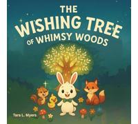 The Wishing Tree of Whimsy Woods: This heartwarming fairytale for children ages 3-8 is filled with giggles, glowing wishes, and unforgettable forest ... anytime you need a smile. (Childrens Books)