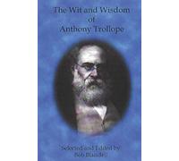 The Wit and Wisdom of Anthony Trollope