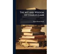 The wit and Wisdom of Charles Lamb