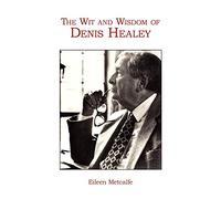 The Wit and Wisdom of Denis Healey