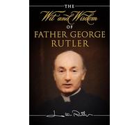 The Wit and Wisdom of Fr. George Rutler