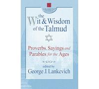 The Wit and Wisdom of the Talmud (Squareone Classics): Proverbs, Sayings, and Parables for the Ages