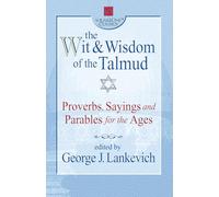 The Wit and Wisdom of the Talmud (Squareone Classics): Proverbs, Sayings, and Parables for the Ages