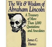 The Wit & Wisdom of Abraham Lincoln: A Treasury of More Than 650 Quotations and Anecdotes