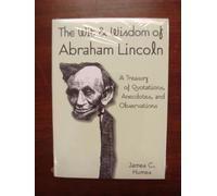 The Wit & Wisdom of Abraham Lincoln: A Treasury of Quotations, Anecdotes, and Observations