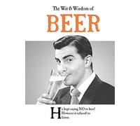 The Wit and Wisdom of Beer: (The Wit and Wisdom of...)