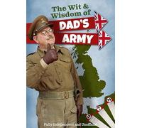 The Wit & Wisdom of Dad's Army