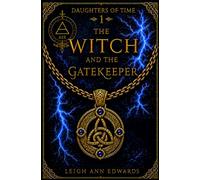 The Witch and the Gatekeeper: An Epic Celtic Romantasy: 1 (The Daughters of Time)