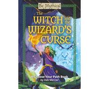 The Witch and the Wizard’s Curse: A Choose Your Path Book (Be Mythical)