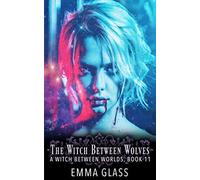 THE WITCH BETWEEN WOLVES (A Witch Between Worlds)
