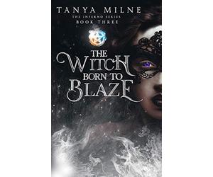 The Witch Born to Blaze: Book Three in the Inferno Series: 3