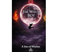 The Witch Boy: A Son of Witches (The Last Witch)