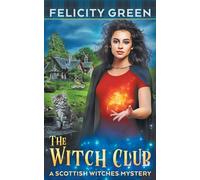 The Witch Club: A Scottish Witches Mystery: 1 (Scottish Witches Mysteries)