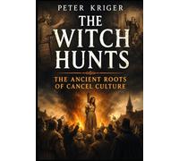 THE WITCH HUNTS: THE ANCIENT ROOTS OF CANCEL CULTURE