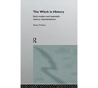 The Witch in History: Early Modern and Twentieth-Century Representations