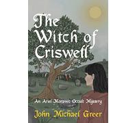 The Witch of Criswell: An Ariel Moravec Occult Mystery: 1 (The Ariel Moravec Occult Detective Series, 1)
