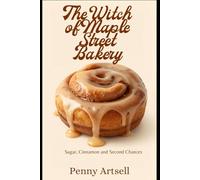 The Witch of Maple Street Bakery: Book One Sugar, Cinnamon and Second Chances
