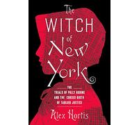 The Witch of New York: The Trials of Polly Bodine and the Cursed Birth of Tabloid Justice