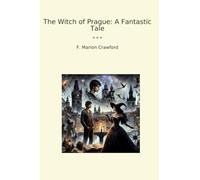 The Witch of Prague: A Fantastic Tale (Classic Books)