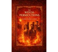 The Witch-Persecutions: A Historical Analysis of the European Witch Trials and Religious Hysteria