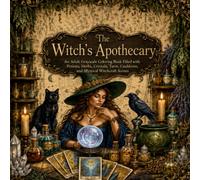 The Witch’s Apothecary: An Adult Grayscale Coloring Book Filled with Potions, Herbs, Crystals, Tarot, Cauldrons, and Mystical Witchcraft Scenes (Dark Academia & Gothic Elegance)