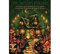 The Witch’s Cottage: An Adult Coloring Book of Cozy Spells, Enchanted Hideaways & Magical Rooms