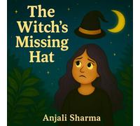 The Witch’s Missing Hat: A Halloween Tale of Kindness and Problem-Solving: A Fun and Heartwarming Children’s Halloween Story About Friendship, ... Solutions (Halloween Tales of Kindness & Fun)