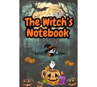 The Witch’s Notebook: Cute Spooky Halloween Themed Journal for Writing, Planning, and Daily Notes
