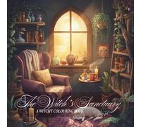 The Witch’s Sanctuary: A Witchy Colouring Book (Witchy Vibes)