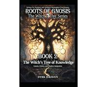The Witch’s Tree of Knowledge: Gnosis, Choice, and Shadow Integration (Roots of Gnosis - The Witch's Tree Series)