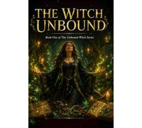 THE WITCH UNBOUND (THE UNBOUND WITCH CHRONICLES)
