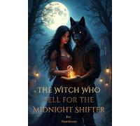 The Witch Who Fell for the Midnight Shifter: A Paranormal Cozy Romance with Magic, Shifters, and Moonlit Love