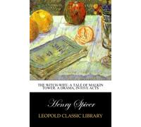 The witch-wife: a tale of Malkin Tower. A drama, in five acts