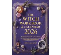 The Witch Workbook & Calendar 2026: The Essential Planner for a Year of Magic: 365 Rituals, Lunar Phases, Seasonal Events & Daily Magical Correspondences