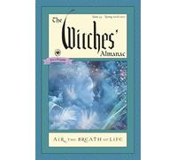The Witches' Almanac 2016: Issue 35 Spring 2016 - Spring 2017, Air: the Breath of Life
