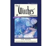The Witches' Almanac 2022: Issue 41, Spring 2022 to Spring 2023 the Moon: Transforming the Inner Spirit (Witches Almanac, 41)