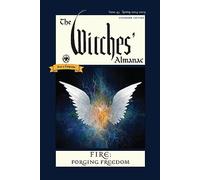 The Witches' Almanac 2024: Issue 43, Spring 2024 to Spring 2025 Fire: Forging Freedom (Witches Almanac, 43) (Fire: Forging Freedom, 43)