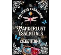 The Witches Catalogue of Wanderlust Essentials: A Cozy Fantasy Adventure with Hints of Romance (Natural Magic)