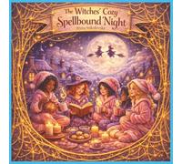 The Witches' Cozy Spellbound Night: A Halloween Bedtime Rhyming Story of Pajama Parties, Spells,Broomstick Flights,For Kids and Parents,Friendship, ... Web Night, The Ghost Cozy Pumpkin Night.)