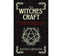 The Witches Craft: The Roots of Witchcraft and Magical Transformation