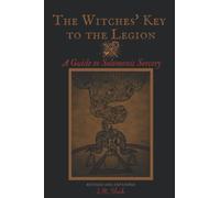 The Witches' Key to the Legion: A Guide to Solomonic Sorcery
