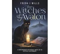 The Witches of Avalon: A Magical Tale of Contemporary Witchcraft