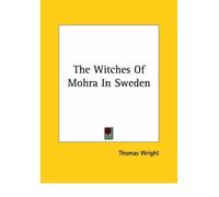 [(The Witches of Mohra in Sweden * *)] [Author: Thomas Wright] published on (December, 2005)