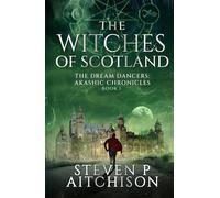 The Witches of Scotland: The Dream Dancers: Akashic Chronicles Book 1