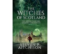The Witches of Scotland : The Dream Dancers: Akashic Chronicles Book 1