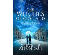 The Witches of Scotland : The Dream Dancers: Akashic Chronicles Book 3
