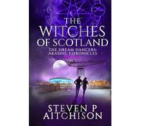 The Witches of Scotland: The Dream Dancers: Akashic Chronicles Book 4