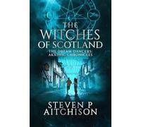 The Witches of Scotland: The Dream Dancers: Akashic Chronicles Book 6